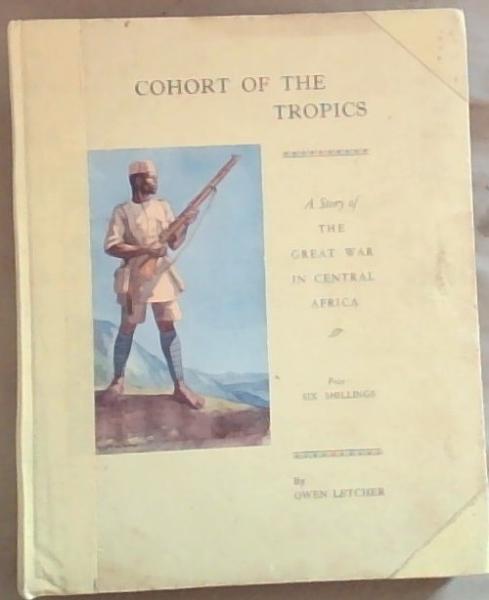 Cohort of the Tropics: A Story of the Great War in Central Africa