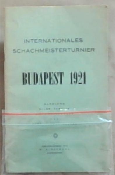 Internationales Schachmeisterturnier Budapest 1921 :Sammlung Aller Partien Mit Anmerkungen