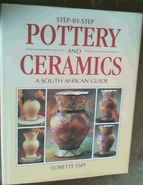 Step By Step Pottery And Ceramics - 