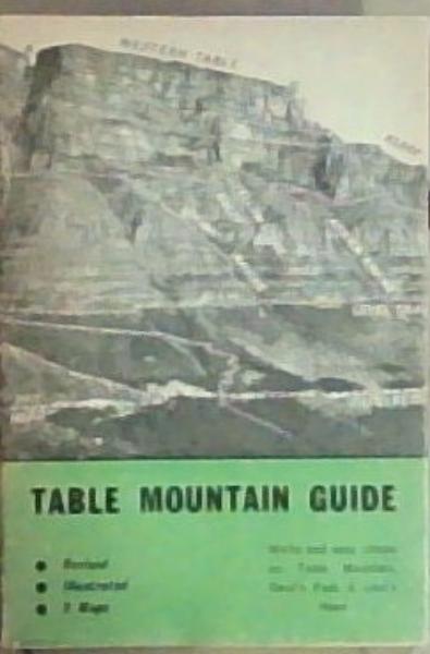 Table Mountain Guide; Walks and easy climbs on Table Mountain, Devil's Peak & Lion's Head