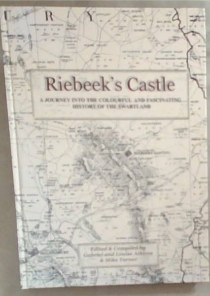 Riebeek's Castle : a Journey into the Colourful and Fascinating History of the Swaartland