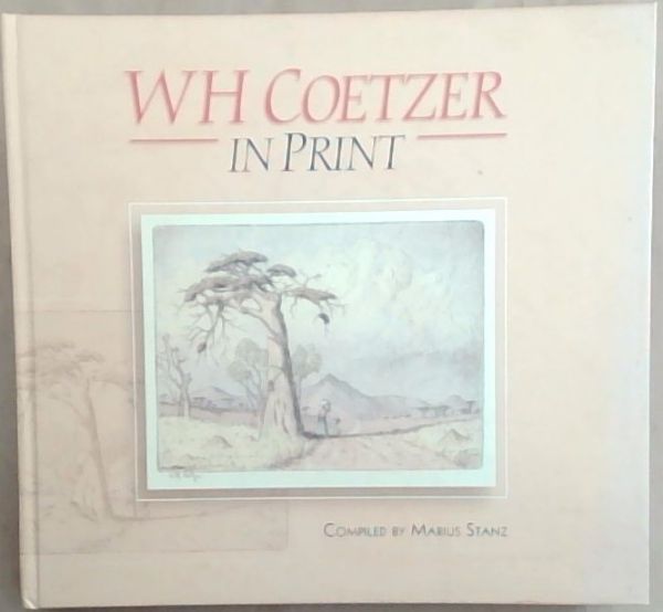 WH Coetzer in Print: Complete Oeuvre of Graphic Worls