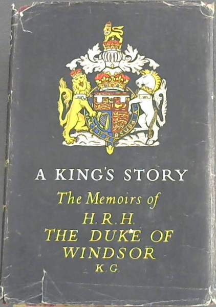 A King's Story: The Memoirs of H.R.H. The Duke of Windsssss