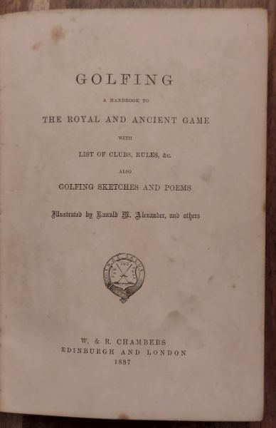 Golfing: A Handbook to the Royal and Ancient Game with List of Clubs, Rules and also Golfing Sketches and Poems