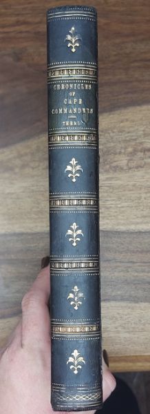 Chronicles of Cape Commanders, or An Abstract of Original Manuscripts in the Archives of the Cape Colony, dating from 1651 to 1691, compared with Printed Accounts of the Settlement by various Visitors during that time