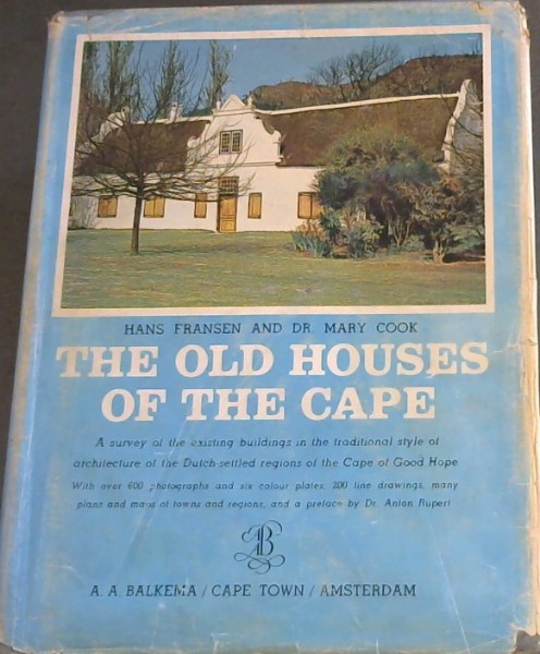 The Old Houses of the Cape :A Survey of the Existing buildings in the traditional style of architecture of the Dutch-Settled Regions of the Cape of Good Hope