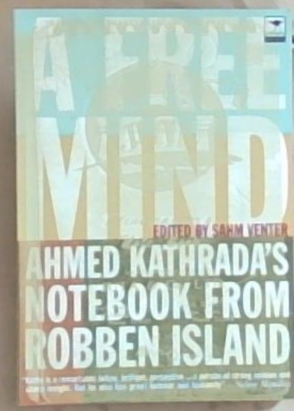 A Free Mind: Ahmed Kathrada's Notebook from Robben Island