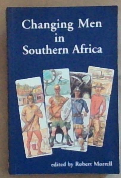 Image for Changing Men in Southern Africa Changing Men in Southern Africa