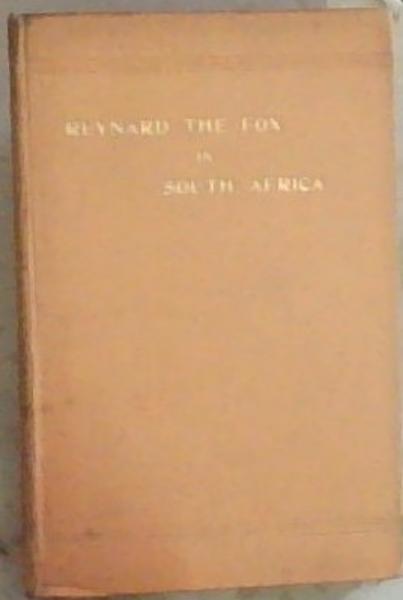 Reynard the Fox in South Africa or Hottentot Fables and Tales (Chiefly Translated from Original Manuscripts in the Library of His Excellency Sir George Fry, K.C.B)