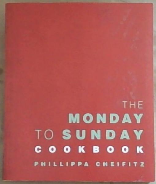 The Monday to Sunday Cookbook