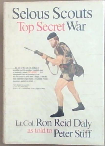 Image for Selous Scouts: Top Secret War (Signed and Inscribed by the author Peter Stiff) Selous Scouts: Top Secret War (Signed and Inscribed by the author Peter Stiff)