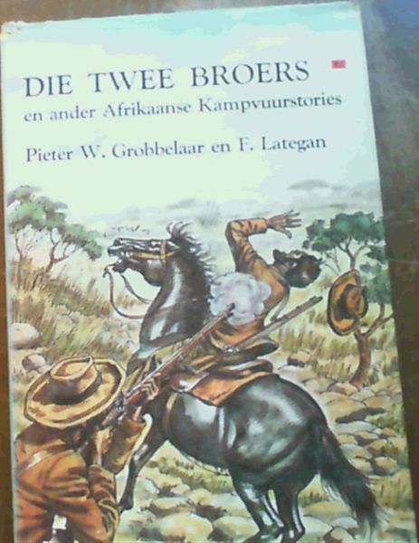 GROBBELAAR, PIETER W. : .. Die Twee Broers en ander Afrikaanse ...