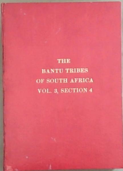 The Bantu Tribes of South Africa : Reproductions of Photographic Studies by A M Duggan-Cronin - Vol III, Section IV, Plates CXXI-CLII THE NGUNI Section IV THE SWAZI with and Introductory, Article on the Swazi with an introductory article on the Swazi and Descriptive Notes on the Plates By Hilda Beem