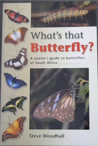 What's That Butterfly? A starter's guide to butterflies of South Africa