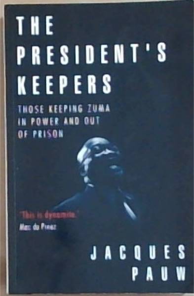 The president's keepers: Those keeping Zuma in power and out of prison