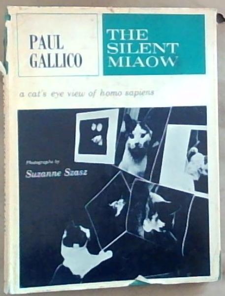THE SILENT MIAOW a cat's eye view of homo sapiens (A manual for Kittens, Strays, and Homeless Cats)