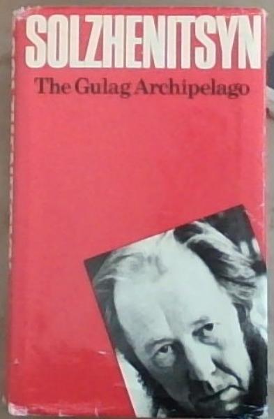 The Gulag Archipelago, 1918-1956: An experiment in literary investigation, I-II
