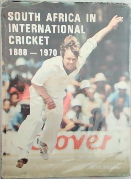 South Africa in international cricket 1888-1970 (Signed by the author Brian Bassano)