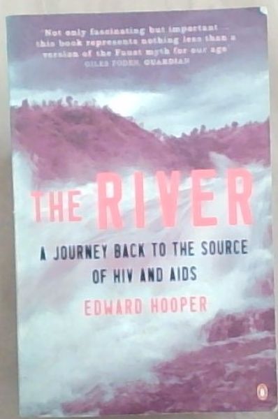 The River: A Journey Back To The Source of Hiv and Aids