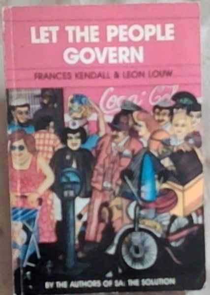 Let the People Govern (Signed by both the authors Frances Kendall and Leon Louw)