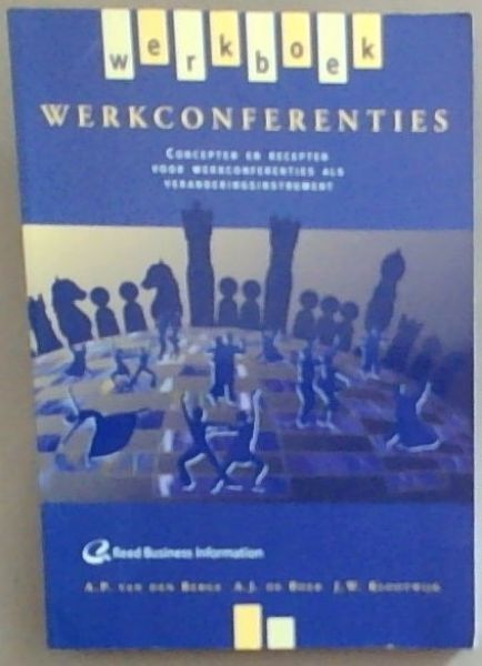 Werkboek werkconferenties: Concepten en Recepten Voor Werkconferenties Als Veranderingsinstrument