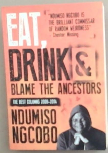 Image for Eat, Drink and Blame the Ancestors: The Best Columns 20092014 Eat, Drink and Blame the Ancestors: The Best Columns 20092014