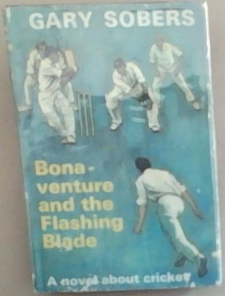 Bonaventure and the Flashing Blade: A Novel about Cricket