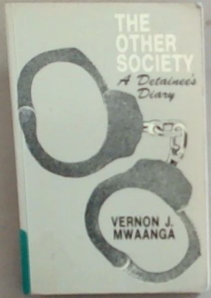 The Other Society: A Detainee's Diary (Signed and inscribed by the author Vernon J. Mwaanga)