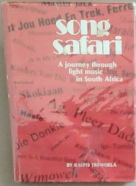 Song Safari - A Journey through Light Music In South Africa (Signed and Inscribed by the Author Ralph Trewhela)