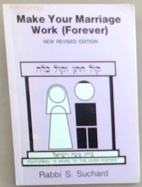 Make Your Marriage Work (Forever) New Revised Edition