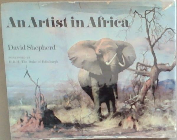 An Artist in Africa (Signed by The Author David Shepherd)