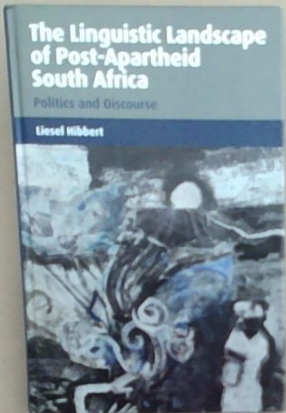 The Linguistic Landscape of Post-Apartheid South Africa: Politics and Discourse