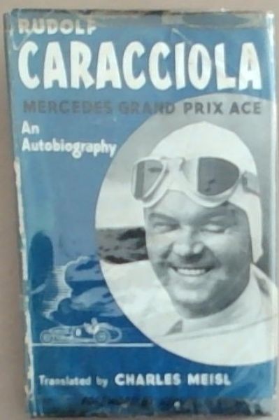Caracciola: Mercedes Grand Prix Ace An Autobiography