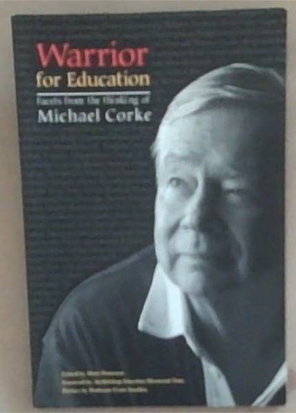 Image for Warrior For Education: Facets from the thinking of Michael Corke Warrior For Education: Facets from the thinking of Michael Corke