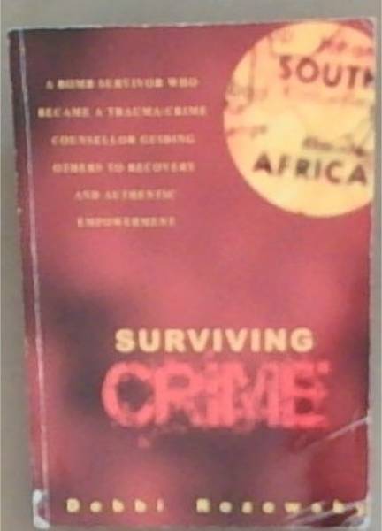 Surviving Crime - A Bomb survivor who became a trauma/crime counselor guiding others to recovery and authentic empowerment