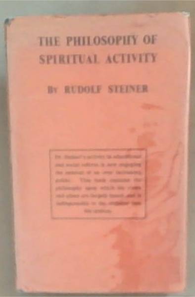 The Philosophy of Spiritual Activity: Freedom - Fundamentals of a Modern World Conception
