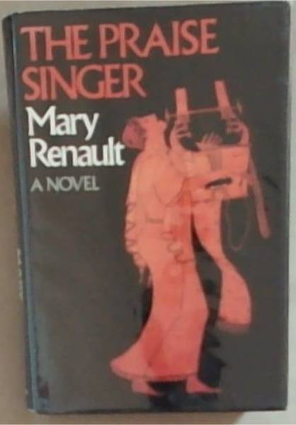 THE PRAISE SINGER: A Novel (Signed and Inscribed by the Author Mary Renault)