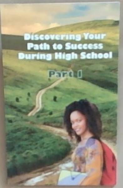 Discovering Your Path To Success During High School : Part 1.