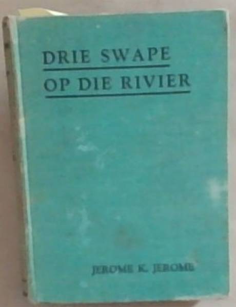 Drie Swape Op Die Rivier (Om van die Hond nie te praat nie)