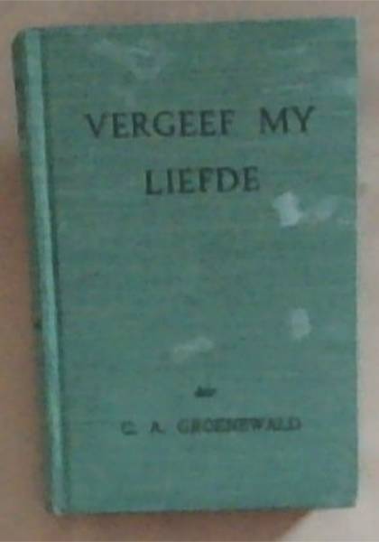 Vergeef My Liefde