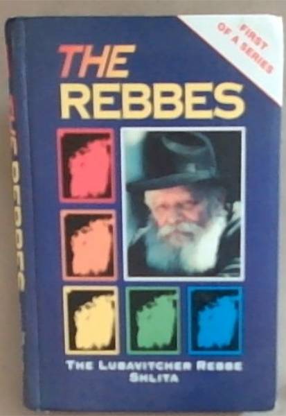 The Rebbes: The Lubacitcher Rebbe Shlita (First Of A Series)