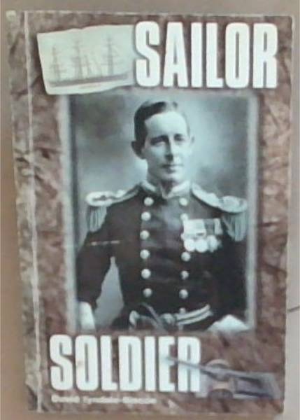 Sailor Soldier (Signed by the Author David Tydale-Biscoe, Limited edition of 250 books, this is Number 139)