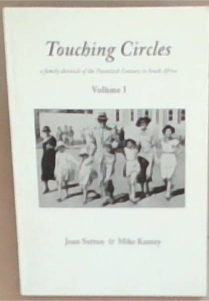 Touching Circles: A Family Chronicle of the Twentieth Century in South Africa (Volume 1)