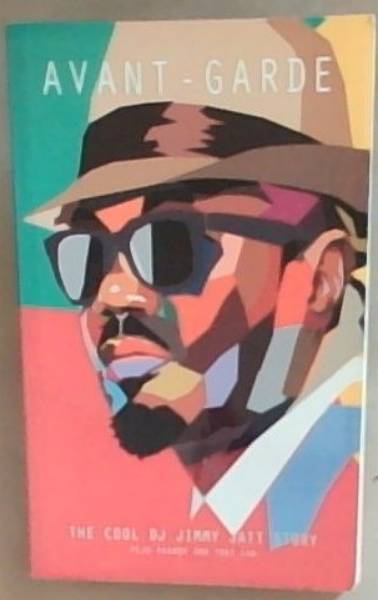 Avant-Garde: The Cool DJ JIMMY Jatt Story (Signed by the Subject DJ Jimmy Jatt)