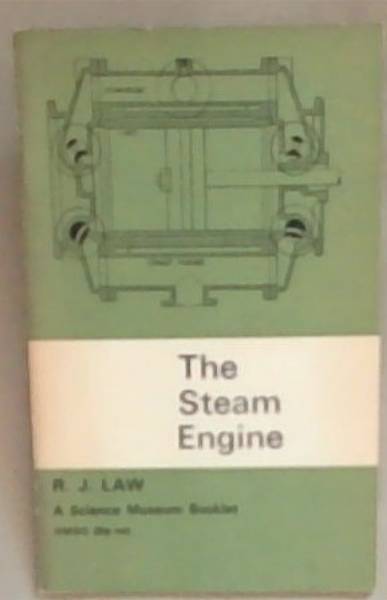 The Steam Engine: A Brief History of the reciprocating engine (A Science Museum Booklet)