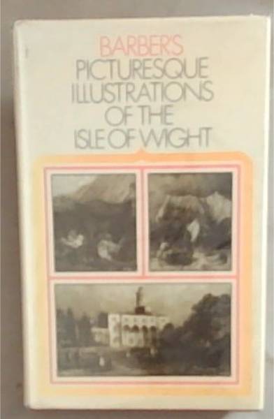 Barber's Picturesque Illustrations Of The Isle Of Wight