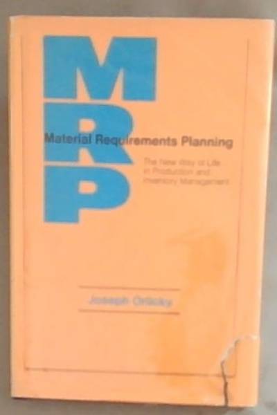 Material Requirements Planning: The New Way of Life in Production and Inventory Management