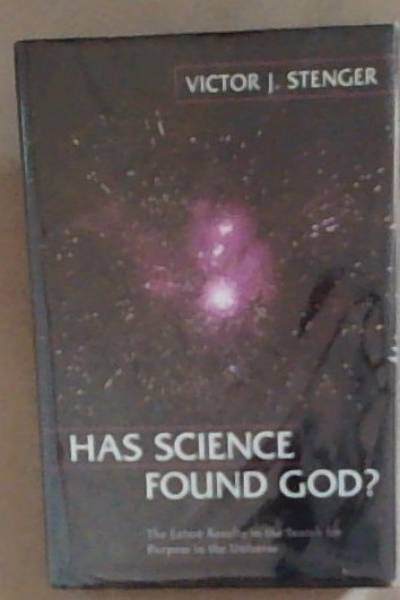 Has Science Found God The Latest Results in the Search for Purpose in the Universe