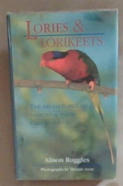 Lories And Lorikeets: The Brush-Tongued Parrots and Their Care in Aviculture