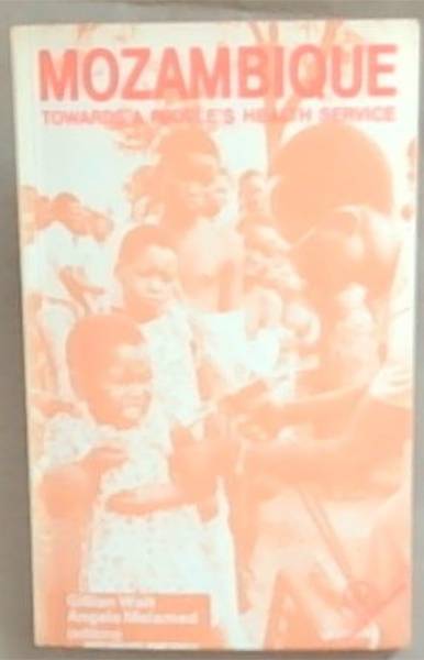 Mozambique: Towards a People's Health Service (Third World studies)